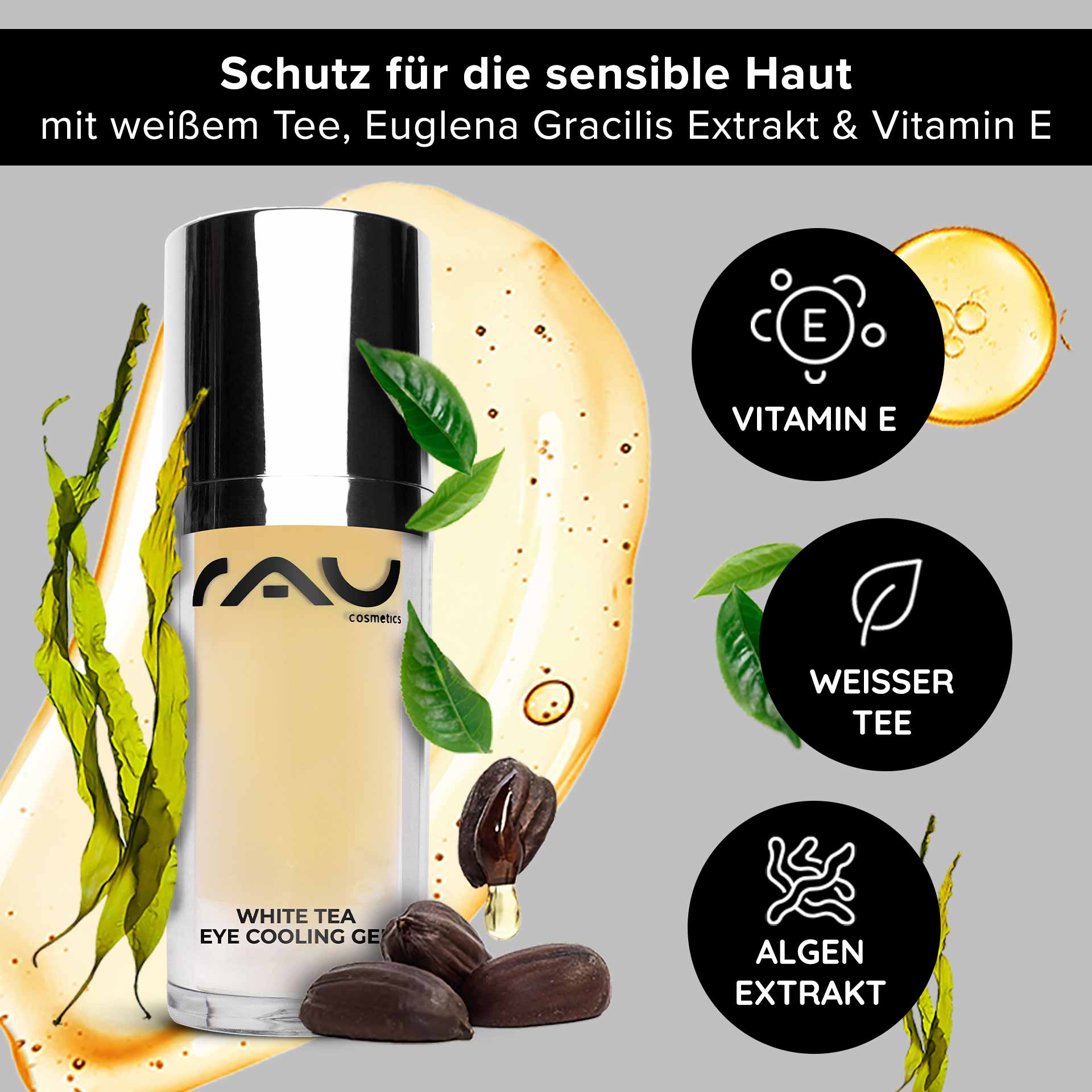 White Tea Eye Cooling Gel 15 ml Anti-Aging Augenpflege RAU Cosmetics White Tea Eye Cooling Gel mit weißem Tee, Euglena Gracilis-Extrakt und Vitamin E, entwickelt für empfindliche Haut, umgeben von Blättern und Tropfen, die die Feuchtigkeitsversorgung und die Anti-Aging-Wirkung betonen.