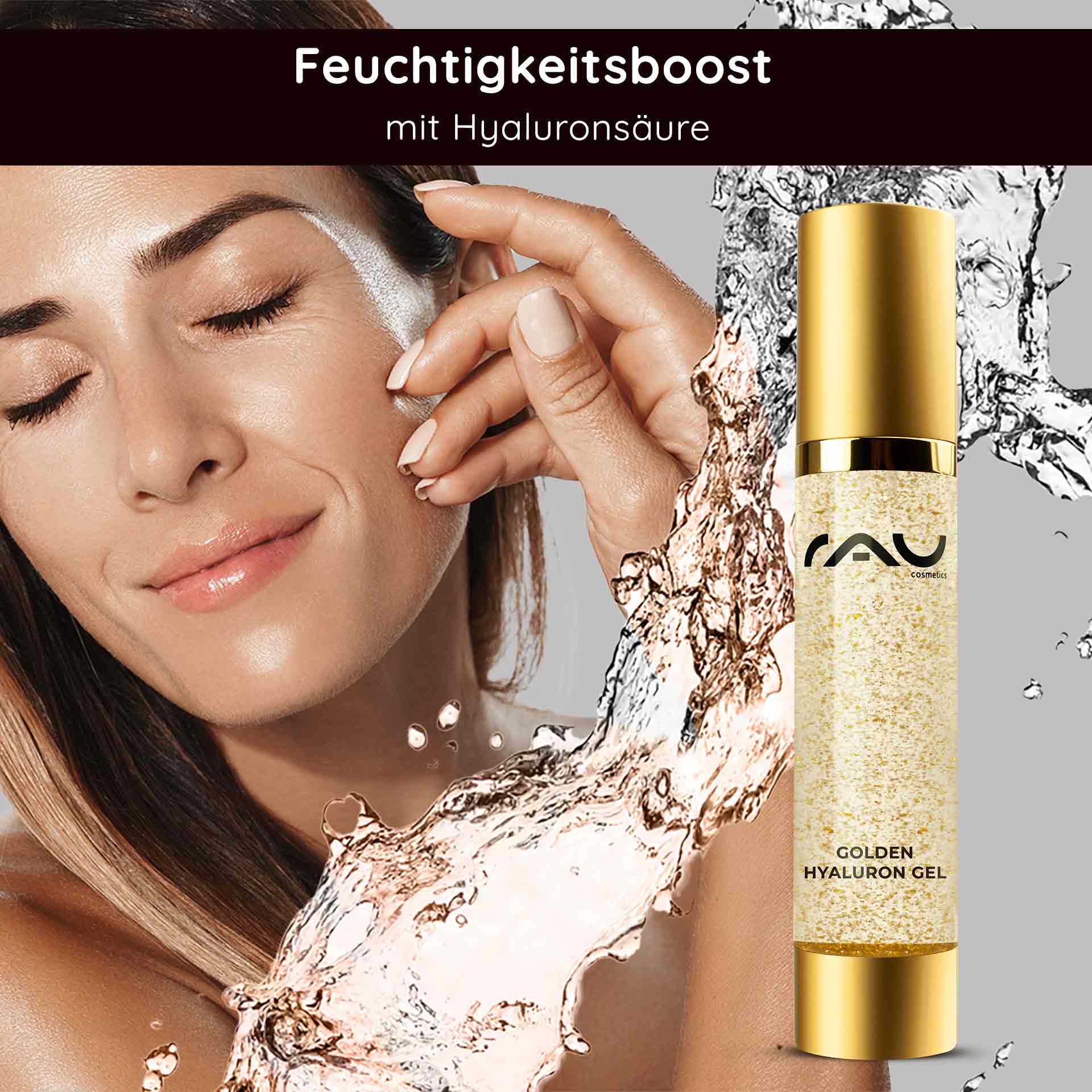 Golden Hyaluron Gel 50 ml Anti-Aging Gel with 23kt Gold Frau mit strahlendem Teint und goldenem RAU Golden Hyaluron Gel, umgeben von Wassertrรถpfchen, verkรถrpert luxuriรถse Hautpflege und Feuchtigkeitsboost mit Hyaluronsรคure.