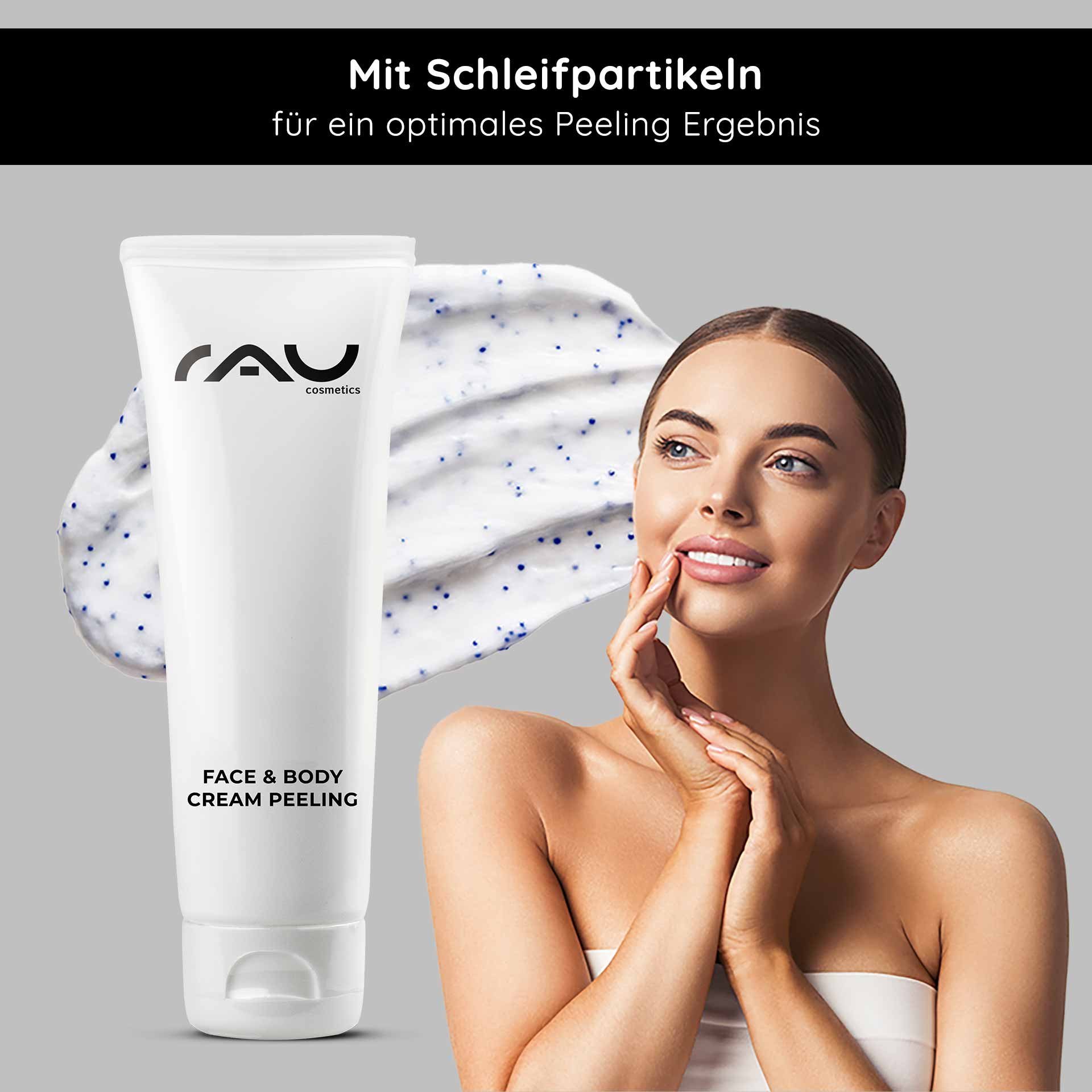 RAU Cosmetics Face & Body Cream Peeling-Tube mit Peelingpartikeln, Frau berührt sanft ihr Gesicht und zeigt die Vorteile der Hautpflege und glatte Haut.
